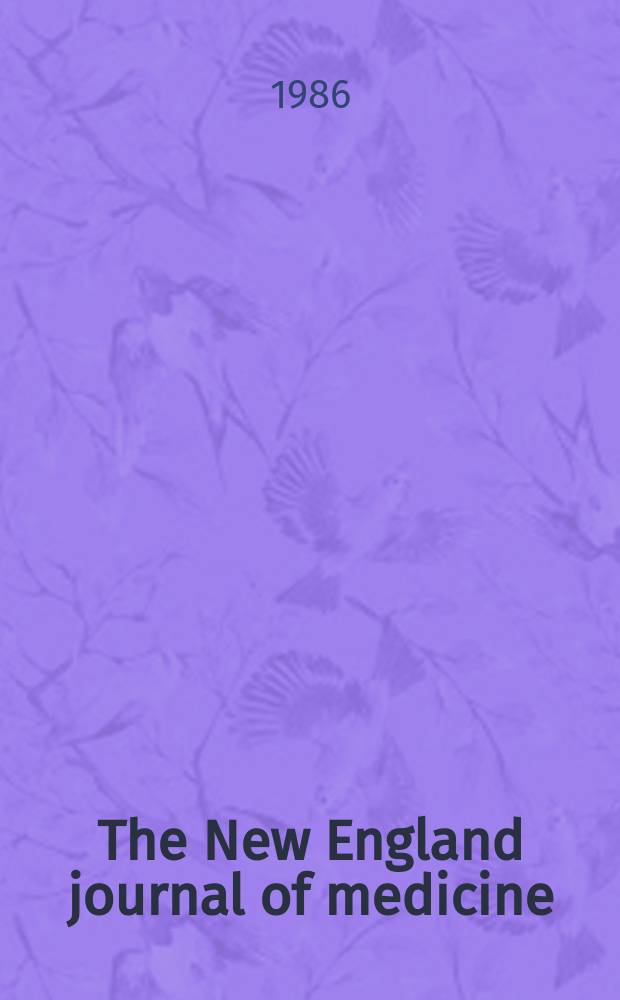 The New England journal of medicine : Formerly the Boston medical a. surgical journal. Vol. 314, № 25