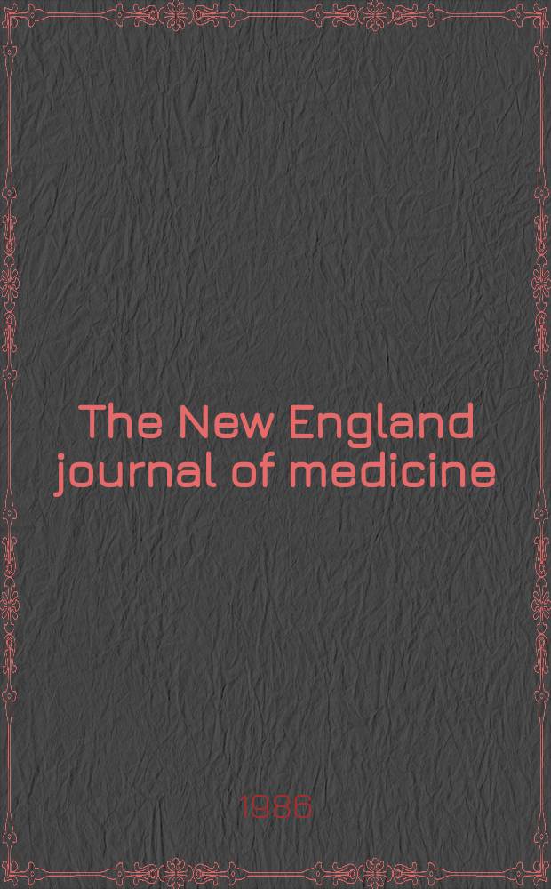 The New England journal of medicine : Formerly the Boston medical a. surgical journal. Vol. 314, № 26