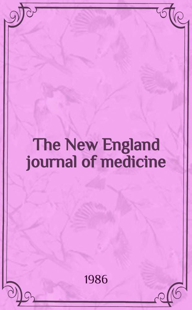 The New England journal of medicine : Formerly the Boston medical a. surgical journal. Vol. 315, № 8