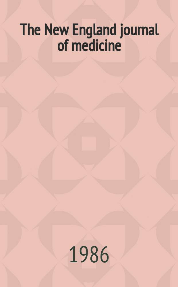 The New England journal of medicine : Formerly the Boston medical a. surgical journal. Vol. 315, № 11