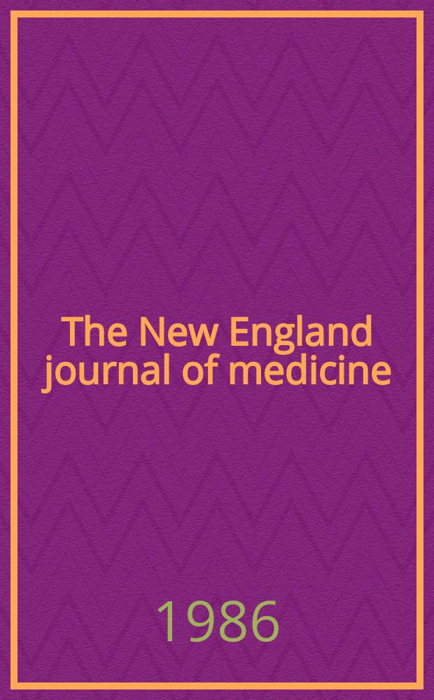 The New England journal of medicine : Formerly the Boston medical a. surgical journal. Vol. 315, № 14