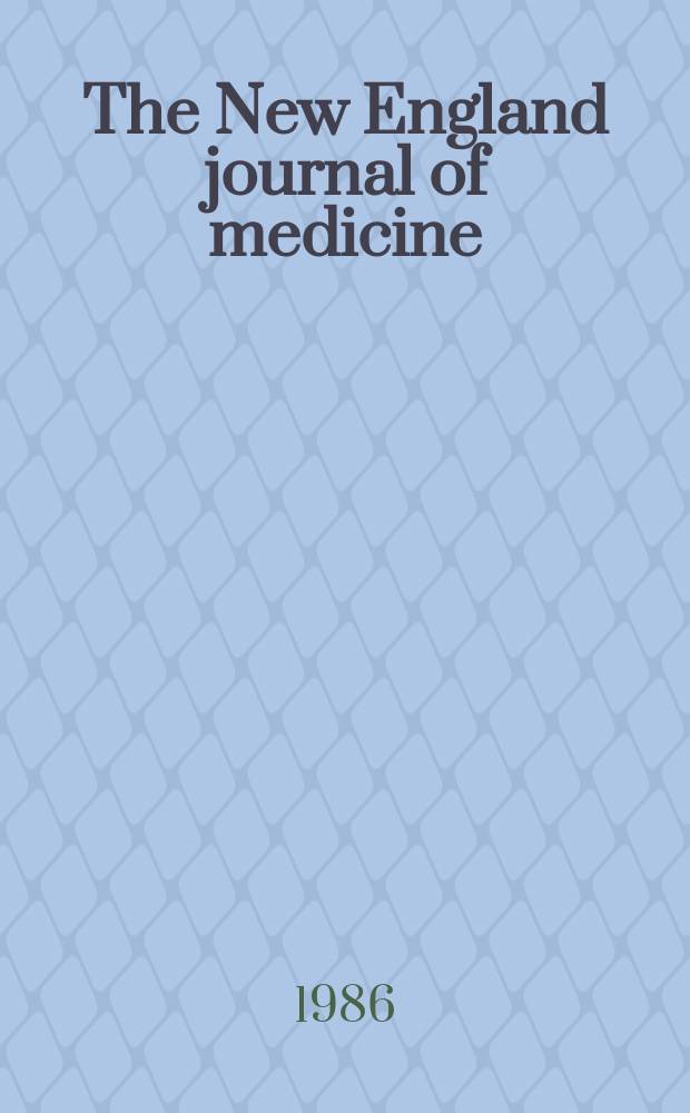 The New England journal of medicine : Formerly the Boston medical a. surgical journal. Vol. 315, № 15
