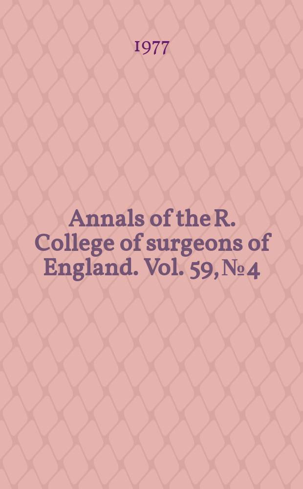 Annals of the R. College of surgeons of England. Vol. 59, № 4