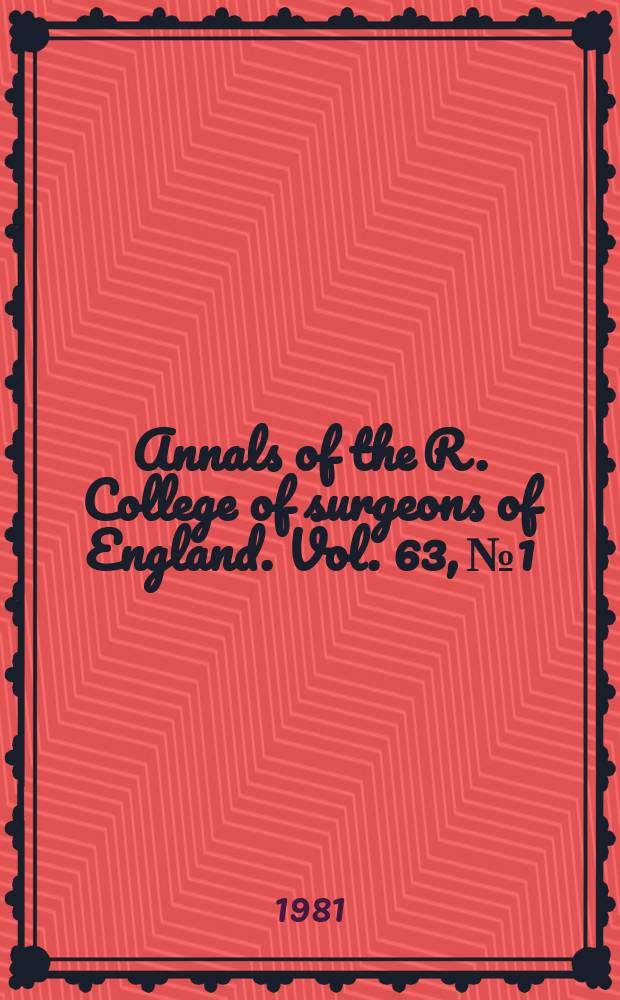 Annals of the R. College of surgeons of England. Vol. 63, № 1