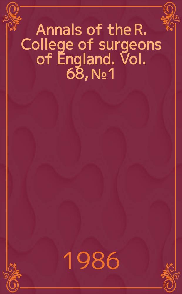 Annals of the R. College of surgeons of England. Vol. 68, № 1