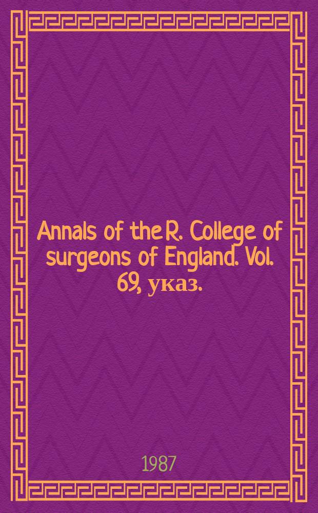 Annals of the R. College of surgeons of England. Vol. 69, указ.