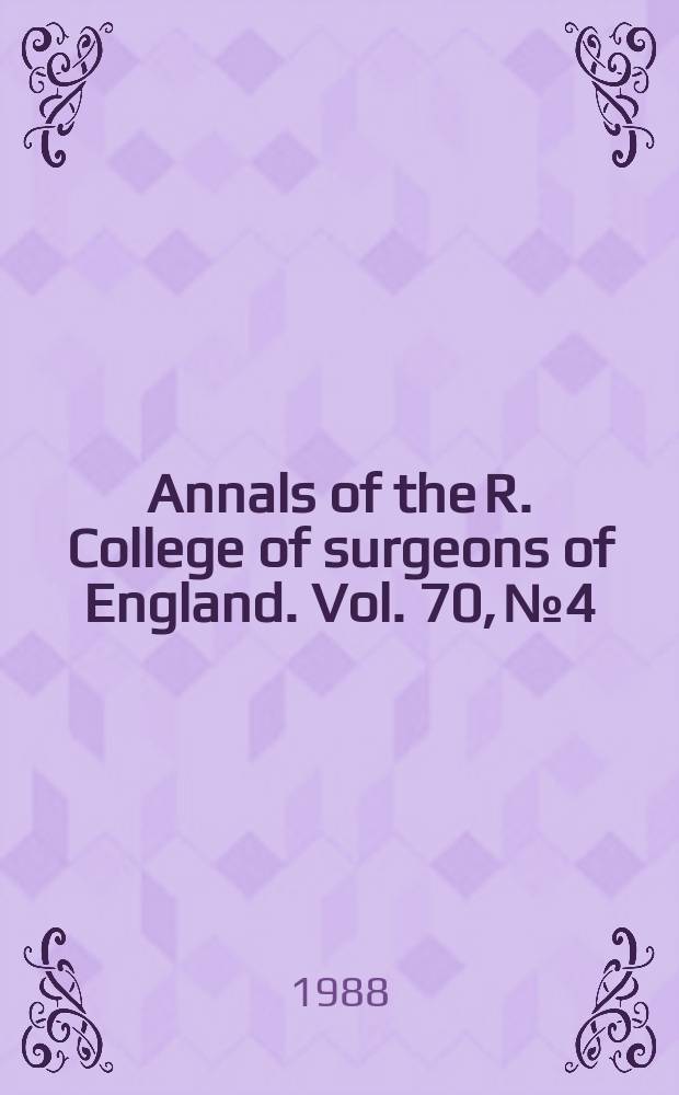 Annals of the R. College of surgeons of England. Vol. 70, № 4