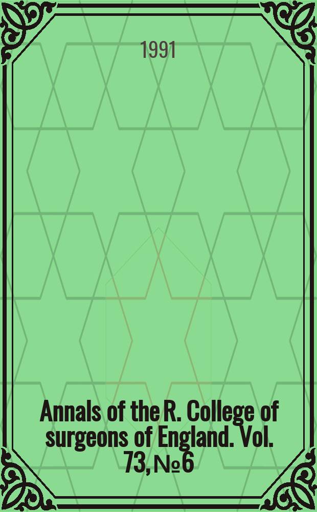 Annals of the R. College of surgeons of England. Vol. 73, № 6