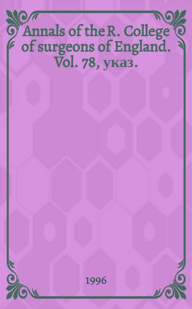 Annals of the R. College of surgeons of England. Vol. 78, указ.