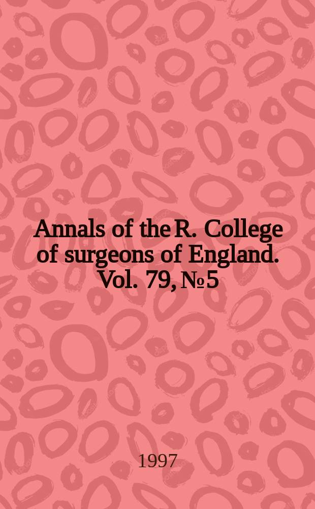 Annals of the R. College of surgeons of England. Vol. 79, № 5