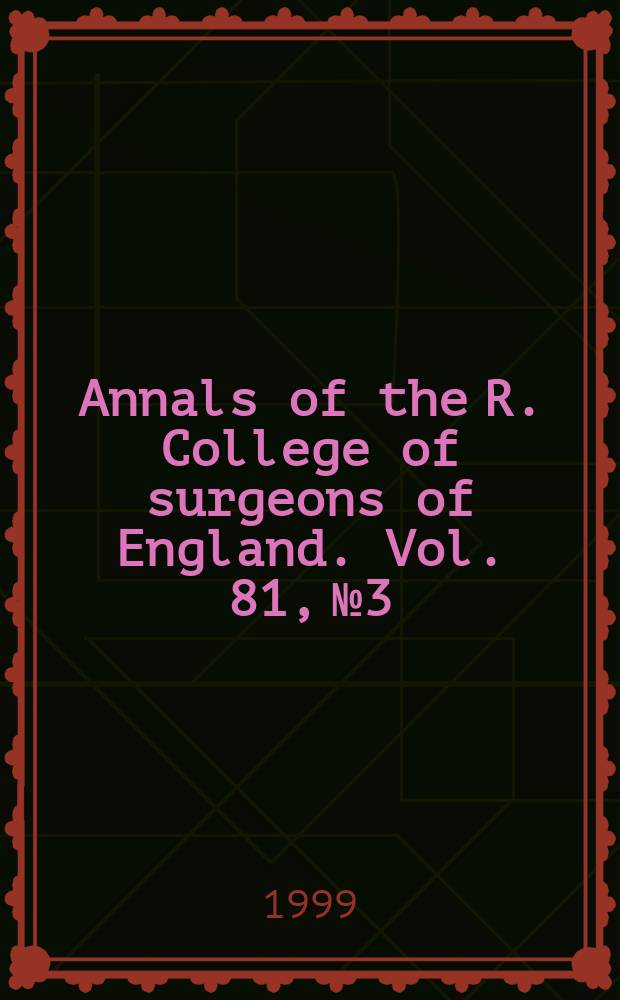 Annals of the R. College of surgeons of England. Vol. 81, № 3