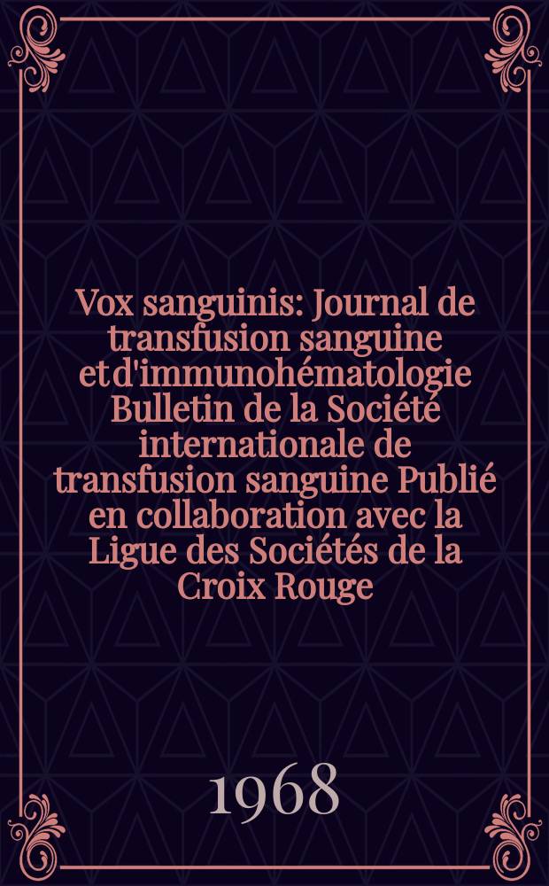 Vox sanguinis : Journal de transfusion sanguine et d'immunohématologie Bulletin de la Société internationale de transfusion sanguine Publié en collaboration avec la Ligue des Sociétés de la Croix Rouge. Vol.15, № 3