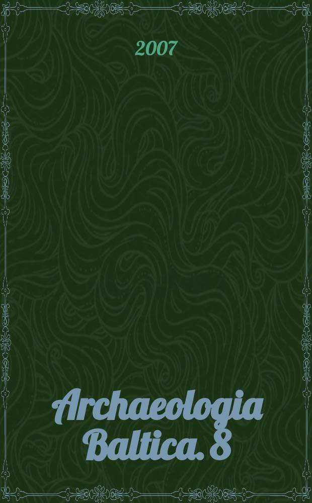 Archaeologia Baltica. 8 : Weapons, weaponry and man = Оружие, вооружение и человек
