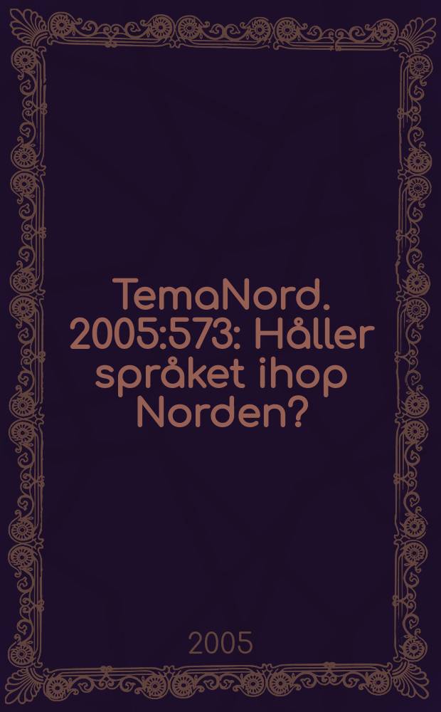 TemaNord. 2005:573 : Håller språket ihop Norden? = Объединяет ли язык Скандинавию?