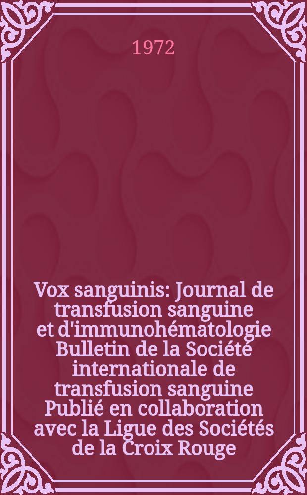 Vox sanguinis : Journal de transfusion sanguine et d'immunohématologie Bulletin de la Société internationale de transfusion sanguine Publié en collaboration avec la Ligue des Sociétés de la Croix Rouge. Vol.22, № 1