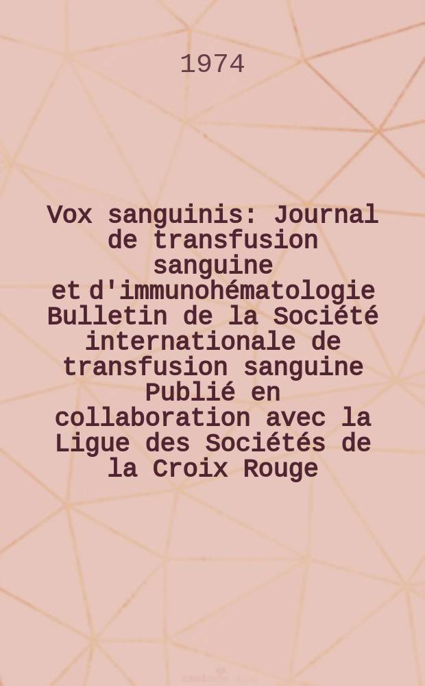 Vox sanguinis : Journal de transfusion sanguine et d'immunohématologie Bulletin de la Société internationale de transfusion sanguine Publié en collaboration avec la Ligue des Sociétés de la Croix Rouge. Vol.26, № 2