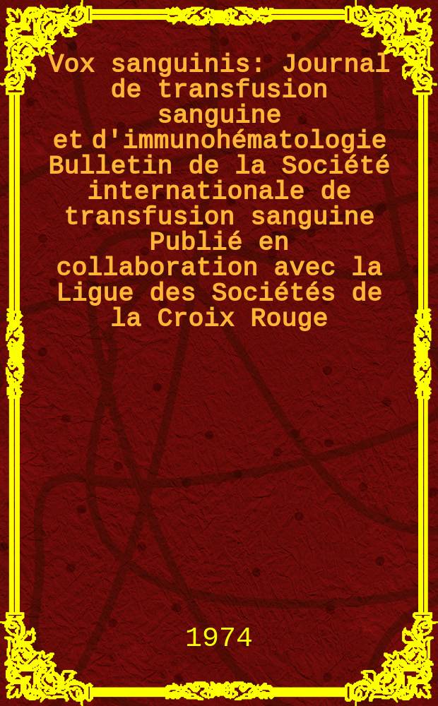 Vox sanguinis : Journal de transfusion sanguine et d'immunohématologie Bulletin de la Société internationale de transfusion sanguine Publié en collaboration avec la Ligue des Sociétés de la Croix Rouge. Vol.26, № 5