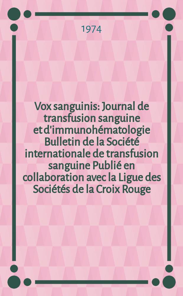 Vox sanguinis : Journal de transfusion sanguine et d'immunohématologie Bulletin de la Société internationale de transfusion sanguine Publié en collaboration avec la Ligue des Sociétés de la Croix Rouge. Vol.26, № 6