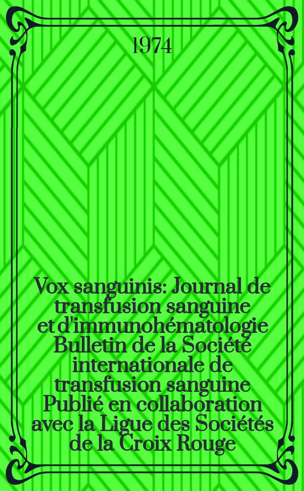 Vox sanguinis : Journal de transfusion sanguine et d'immunohématologie Bulletin de la Société internationale de transfusion sanguine Publié en collaboration avec la Ligue des Sociétés de la Croix Rouge. Vol.27, № 5