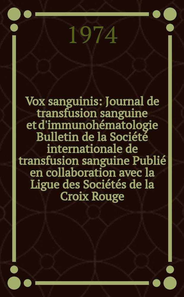 Vox sanguinis : Journal de transfusion sanguine et d'immunohématologie Bulletin de la Société internationale de transfusion sanguine Publié en collaboration avec la Ligue des Sociétés de la Croix Rouge. Vol.27, № 6