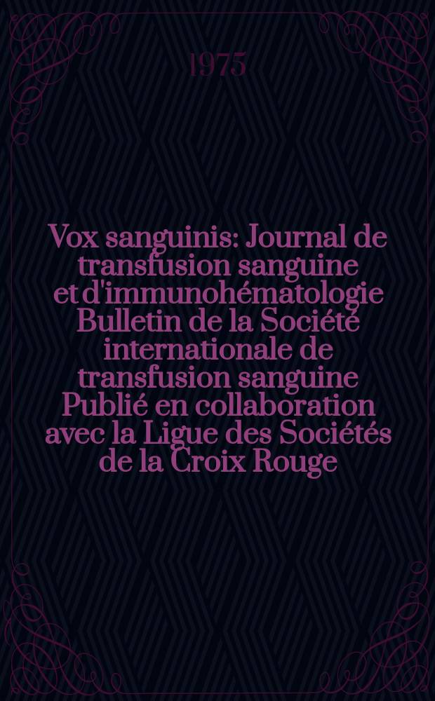 Vox sanguinis : Journal de transfusion sanguine et d'immunohématologie Bulletin de la Société internationale de transfusion sanguine Publié en collaboration avec la Ligue des Sociétés de la Croix Rouge. Vol.29, № 3