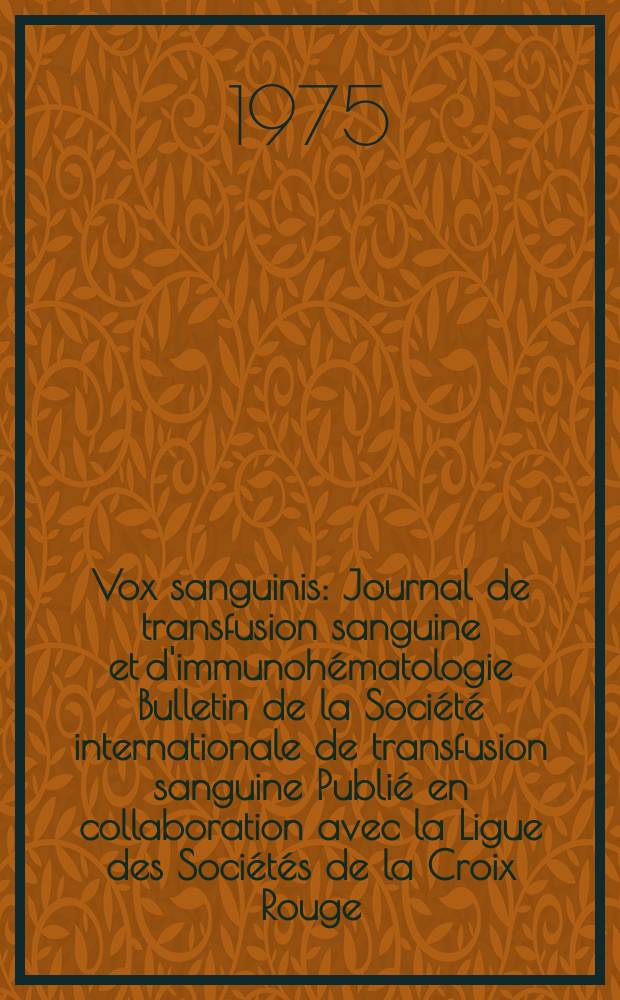 Vox sanguinis : Journal de transfusion sanguine et d'immunohématologie Bulletin de la Société internationale de transfusion sanguine Publié en collaboration avec la Ligue des Sociétés de la Croix Rouge. Vol.29, № 5