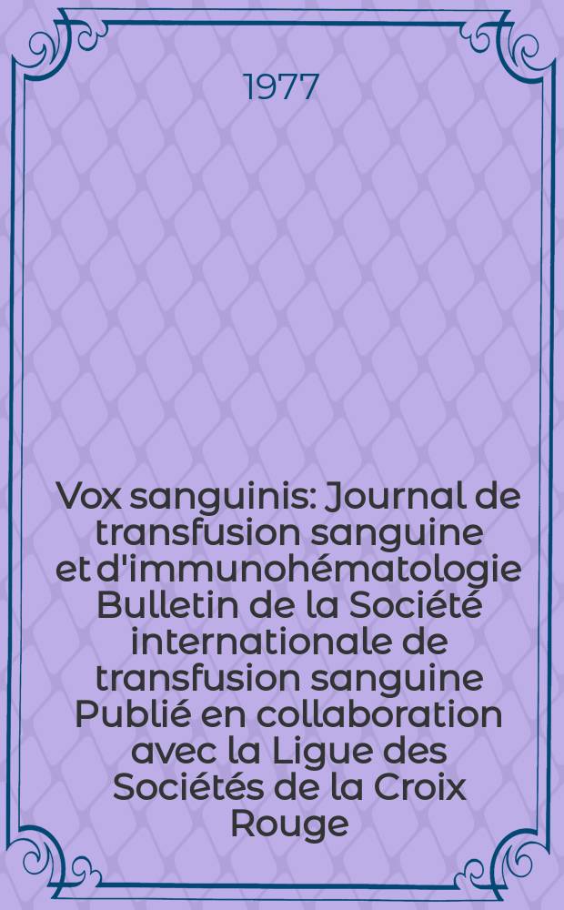 Vox sanguinis : Journal de transfusion sanguine et d'immunohématologie Bulletin de la Société internationale de transfusion sanguine Publié en collaboration avec la Ligue des Sociétés de la Croix Rouge. Vol.32, № 2