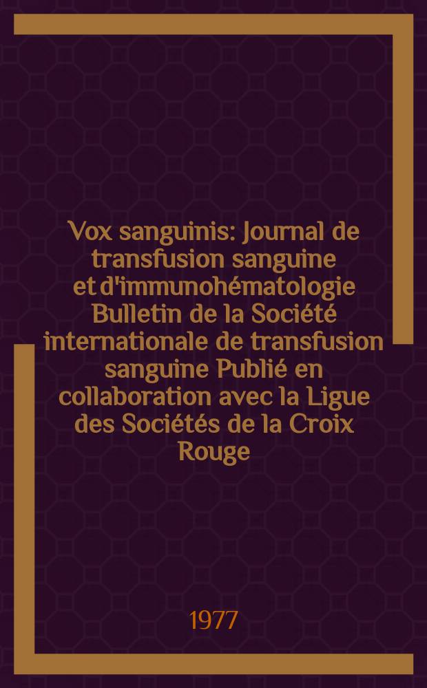 Vox sanguinis : Journal de transfusion sanguine et d'immunohématologie Bulletin de la Société internationale de transfusion sanguine Publié en collaboration avec la Ligue des Sociétés de la Croix Rouge. Vol.32, № 3