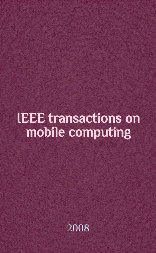 IEEE transactions on mobile computing : A joint publ. of the IEEE Computer soc. etc. Vol. 7, № 3