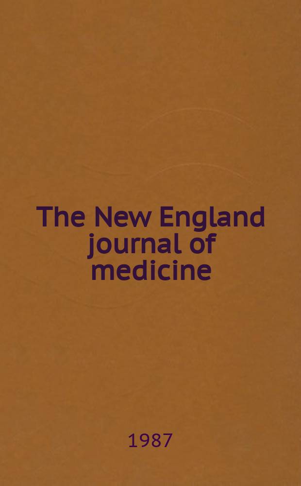 The New England journal of medicine : Formerly the Boston medical a. surgical journal. Vol. 316, № 8