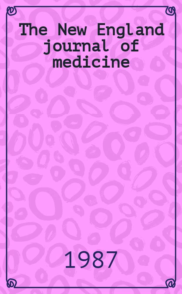The New England journal of medicine : Formerly the Boston medical a. surgical journal. Vol. 316, № 21