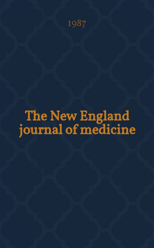 The New England journal of medicine : Formerly the Boston medical a. surgical journal. Vol. 316, № 22