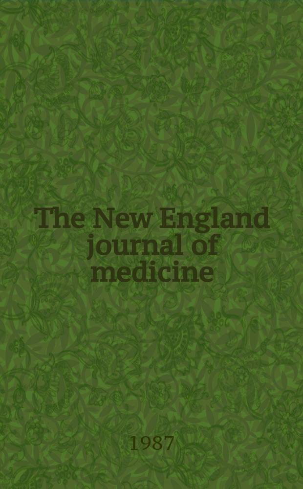 The New England journal of medicine : Formerly the Boston medical a. surgical journal. Vol. 316, № 25