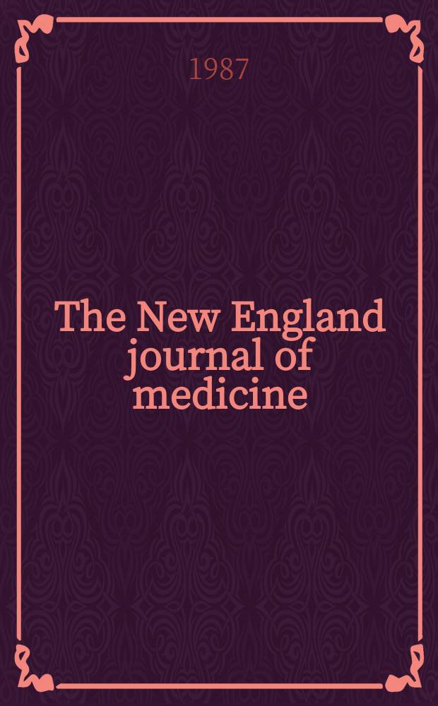 The New England journal of medicine : Formerly the Boston medical a. surgical journal. Vol. 317, № 5