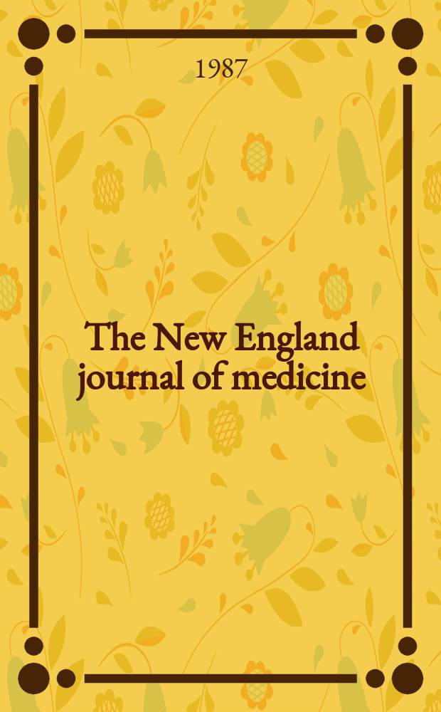 The New England journal of medicine : Formerly the Boston medical a. surgical journal. Vol. 317, № 10