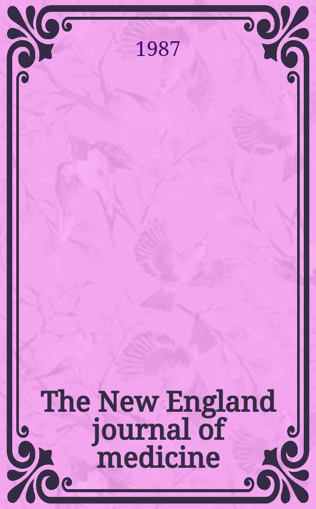 The New England journal of medicine : Formerly the Boston medical a. surgical journal. Vol. 317, № 11