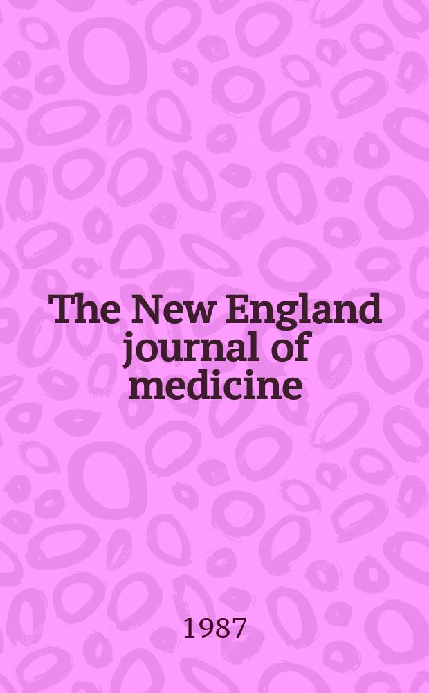 The New England journal of medicine : Formerly the Boston medical a. surgical journal. Vol. 317, № 14