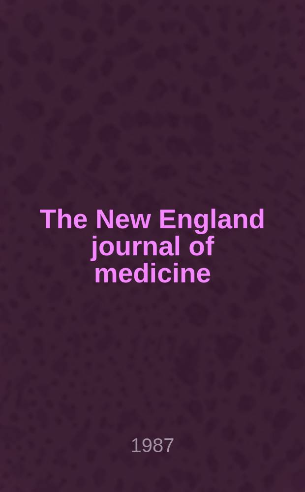 The New England journal of medicine : Formerly the Boston medical a. surgical journal. Vol. 317, № 16
