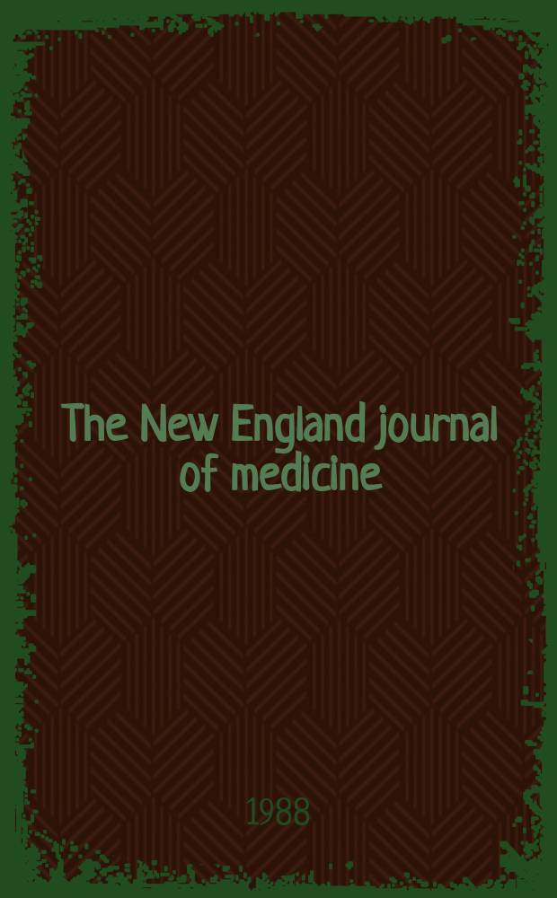 The New England journal of medicine : Formerly the Boston medical a. surgical journal. Vol. 318, № 20