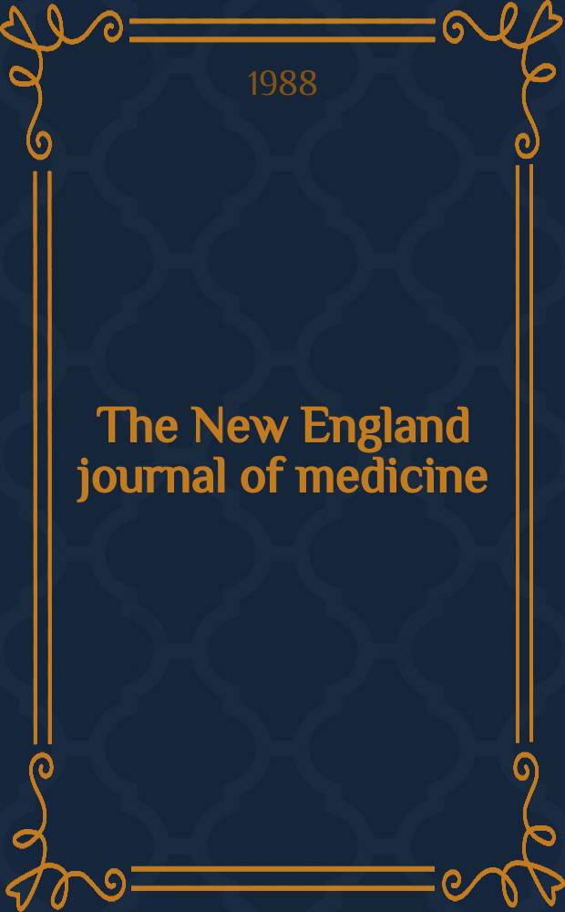 The New England journal of medicine : Formerly the Boston medical a. surgical journal. Vol. 319, № 4