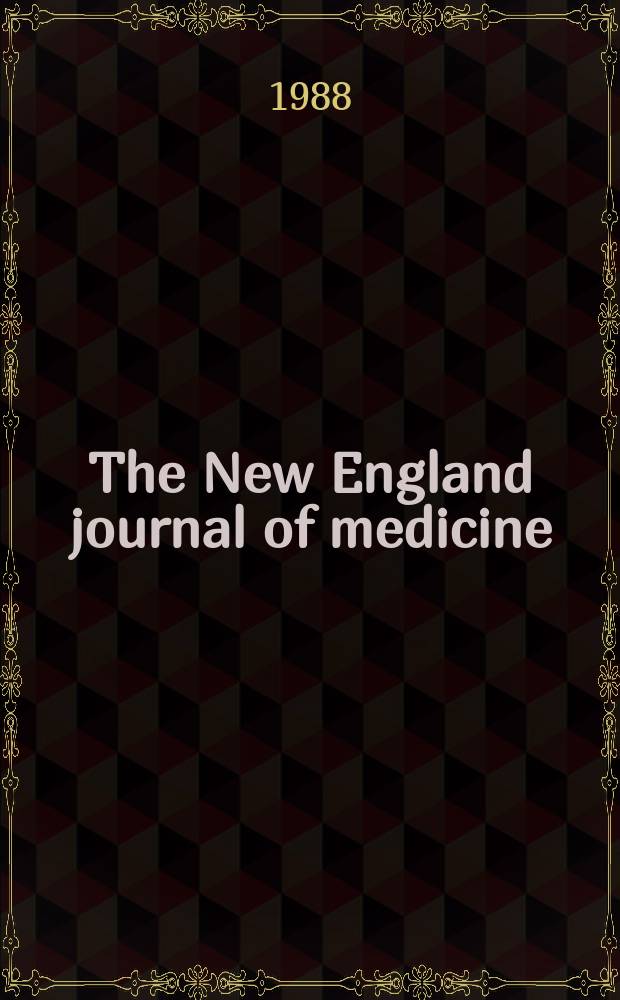 The New England journal of medicine : Formerly the Boston medical a. surgical journal. Vol. 319, № 10