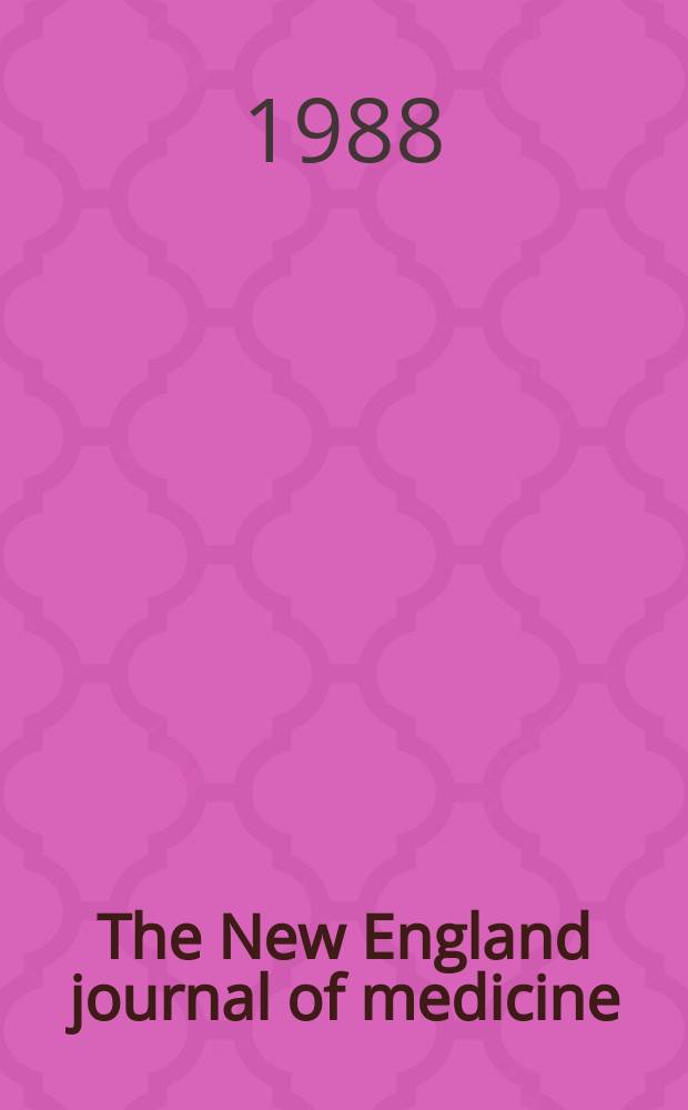 The New England journal of medicine : Formerly the Boston medical a. surgical journal. Vol. 319, № 14