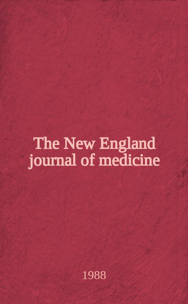 The New England journal of medicine : Formerly the Boston medical a. surgical journal. Vol. 319, № 16