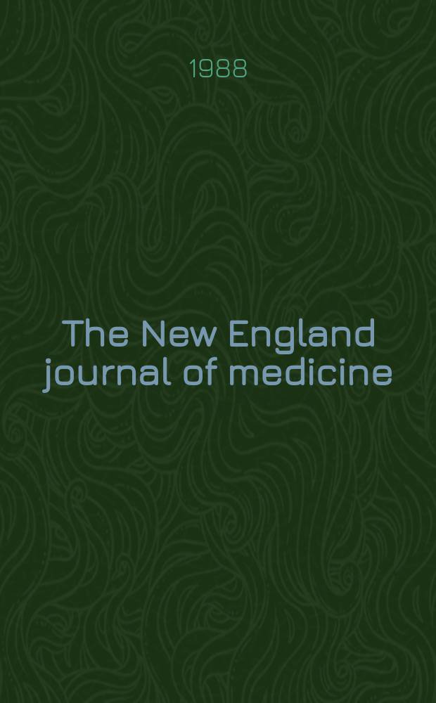 The New England journal of medicine : Formerly the Boston medical a. surgical journal. Vol. 319, № 23