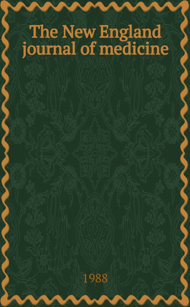 The New England journal of medicine : Formerly the Boston medical a. surgical journal. Vol. 319, № 26