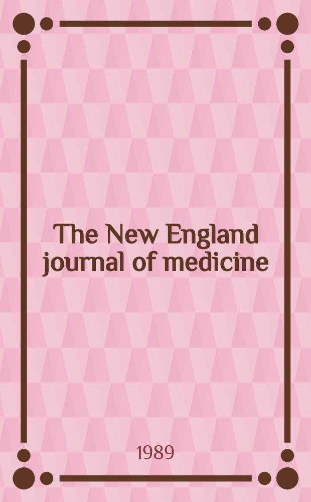 The New England journal of medicine : Formerly the Boston medical a. surgical journal. Vol. 320, № 24