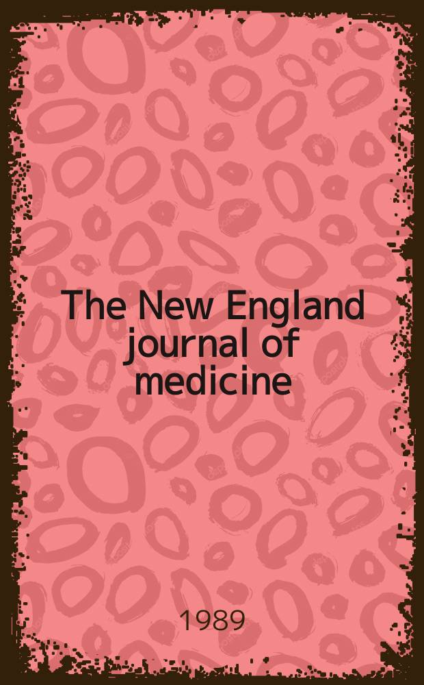 The New England journal of medicine : Formerly the Boston medical a. surgical journal. Vol. 321, № 7