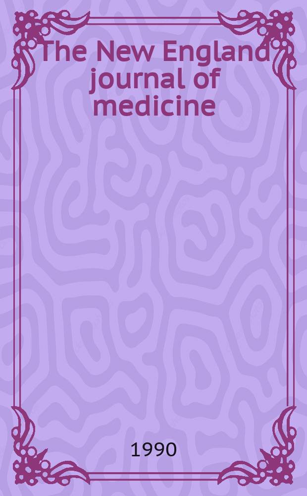 The New England journal of medicine : Formerly the Boston medical a. surgical journal. Vol. 322, № 1