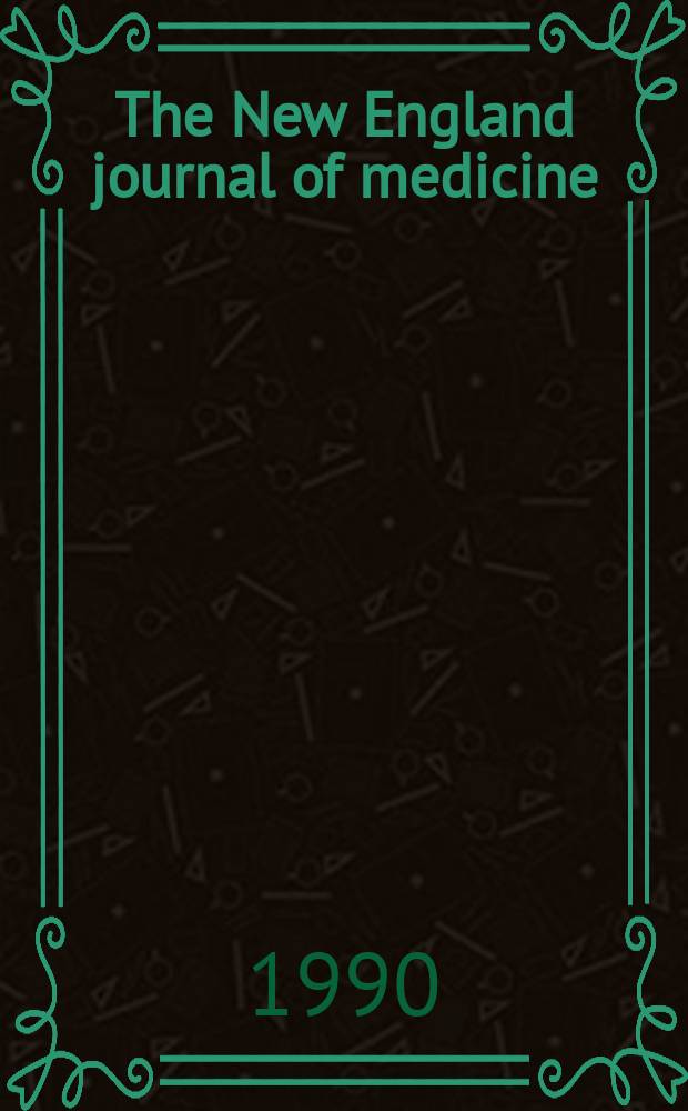 The New England journal of medicine : Formerly the Boston medical a. surgical journal. Vol. 322, № 4