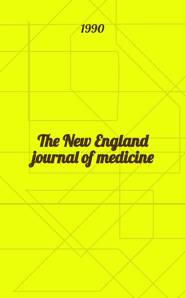 The New England journal of medicine : Formerly the Boston medical a. surgical journal. Vol. 322, № 6